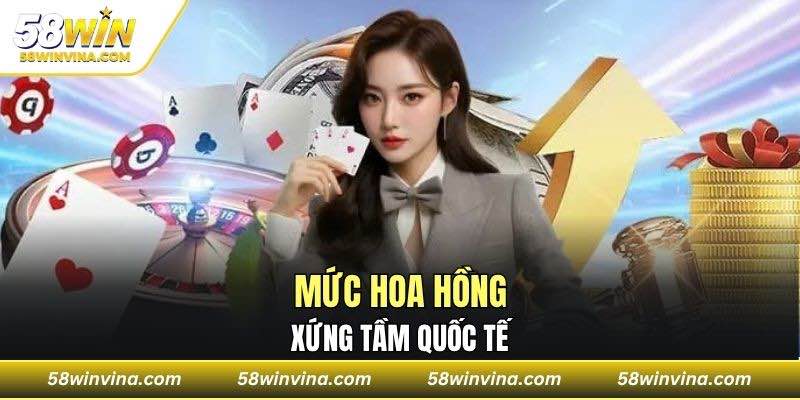 Mức hoa hồng xứng tầm quốc tế